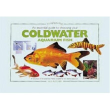 An Essential Guide to Choosing Your Coldwater Aquarium Fish: A Detailed Survey of Over 50 Coldwater Fish Suitable for a First Collection (Tankmaster)