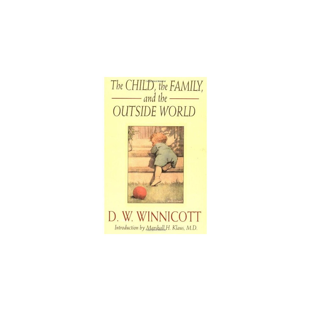 The Child, The Family And The Outside World (Classics in Child Development)