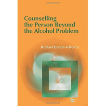 Counselling the Person Beyond the Alcohol Problem: Intersubjective and Self Psychological Pathways to Human Understanding