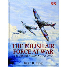 002: POLISH AIR FORCE AT WAR 1943 - 1945: The Official History: 1943-1945 v. 2 (Schiffer Military History)