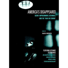 AMERICA'S DISAPPEARED : Secret Imprisonment, Detainees and the War on Terror: Secret Imprisonment, Detainees & the "War on Terror" (Open Media Book)