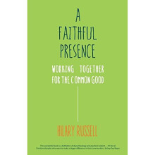 A Faithful Presence: Working Together for the Common Good