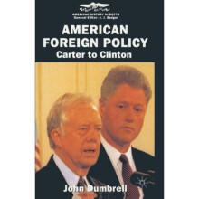 American Foreign Policy: Carter to Clinton (American History in Depth)