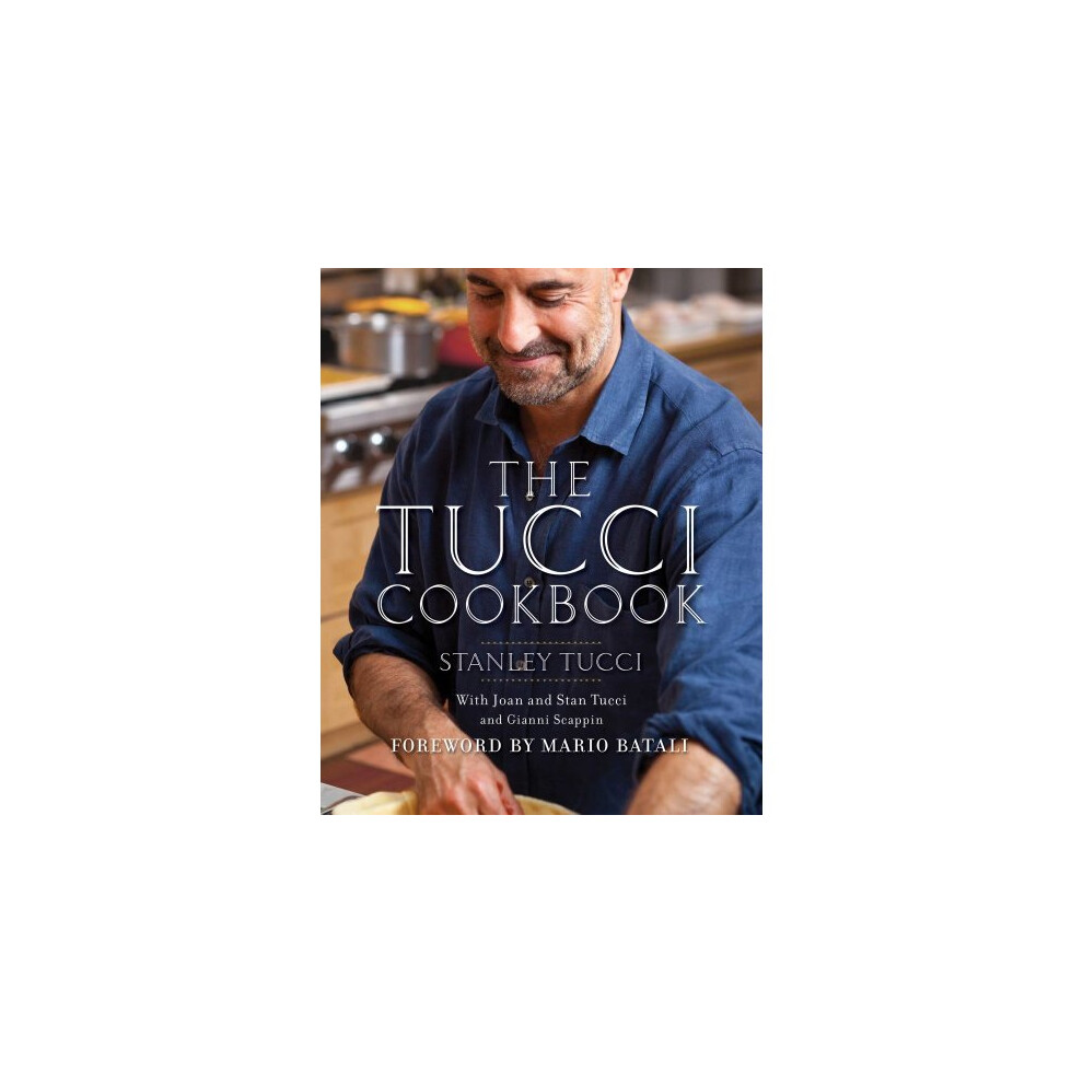 The Tucci Cookbook: Family, Friends and Food
