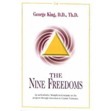 The Nine Freedoms: An Authoritative Metaphysical Treatise on the Progress through Ascension to Cosmic Existence