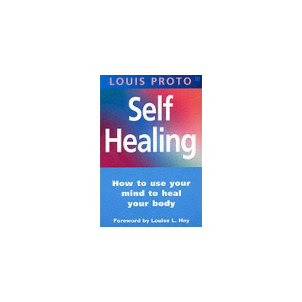 Self-Healing:Use Your Mind To Heal Your Body: How to use your mind to heal your body