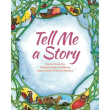 Tell Me A Story: Stories from the Waldorf Early Childhood Association of North America