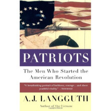 Patriots: The Men Who Started the American Revolution