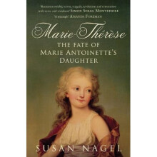 Marie-Therese: The Fate of Marie Antoinette's Daughter