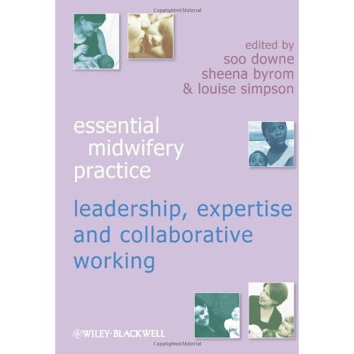 Essential Midwifery Practice: Expertise Leadership and Collaborative Working