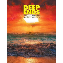 Deep Ends: The J.G. Ballard Anthology 2015