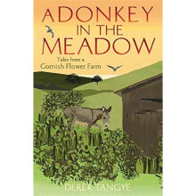 A Donkey in the Meadow: Tales from a Cornish Flower Farm (Minack Chronicles)