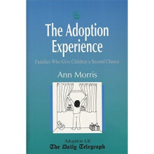 The Adoption Experience: Families Who Give Children a Second Chance