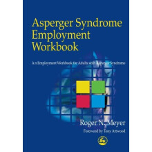 Asperger Syndrome Employment Workbook: An Employment Workbook for Adults with Asperger Syndrome: A Workbook for Individuals on the Autistic Spectr...
