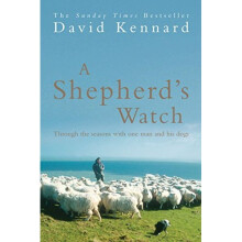 A Shepherd's Watch: Through the Seasons with One Man and His Dogs