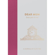 Dear Mum, from you to me : Memory Journal capturing your mother's own amazing stories (Timeless Collection) (Journals of a Lifetime)