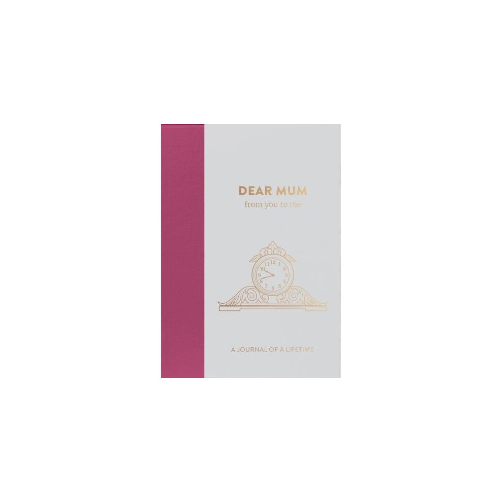Dear Mum, from you to me : Memory Journal capturing your mother's own amazing stories (Timeless Collection) (Journals of a Lifetime)