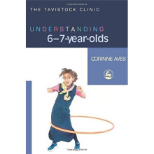 Understanding 6-7-Year-Olds (The Tavistock Clinic - Understanding Your Child)