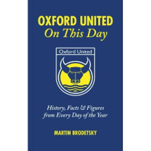 Oxford United On This Day: History, Facts and Figures from Every Day of the Year
