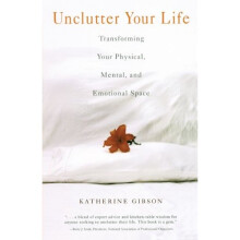 Unclutter Your Life: Transforming Your Physical, Mental, And Emotional Space: Transform Your Physical, Mental and Emotional Space
