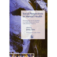 Social Perspectives in Mental Health: Developing Social Models to Understand and Work with Mental Distress