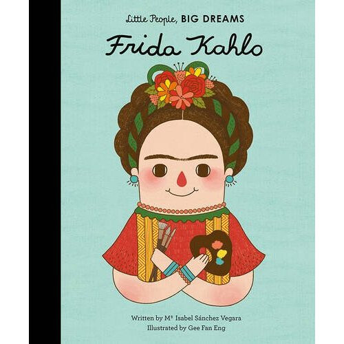 Frida Kahlo (Little People, Big Dreams)