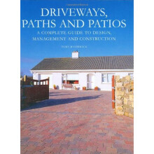 Driveways, Paths and Patios: A Complete Guide to Design Management and Construction
