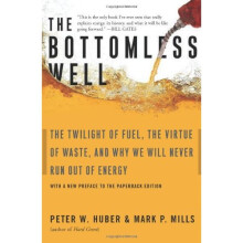 The Bottomless Well: The Twilight of Fuel, the Virtue of Waste, and Why We Will Never Run Out of Energy