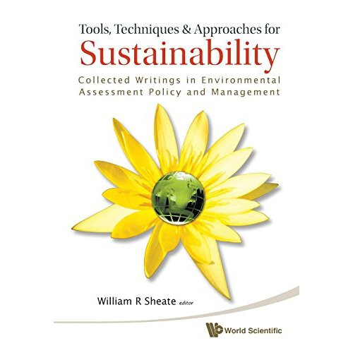 Tools, Techniques And Approaches For Sustainability: Collected Writings In Environmental Assessment Policy And Management
