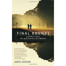 Final Rounds: A Father, a Son, the Golf Journey of a Lifetime