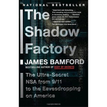 The Shadow Factory: The Ultra-Secret NSA from 9/11 to the Eavesdropping on America