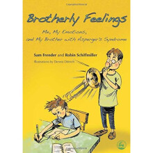 Brotherly Feelings: Me, My Emotions, and My Brother with Asperger's Syndrome