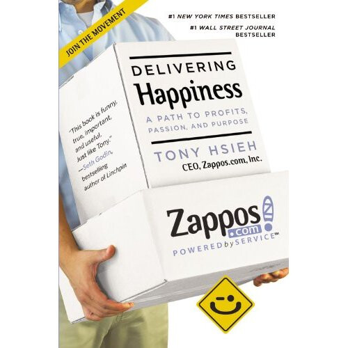Delivering Happiness: A Path to Profits, Passion and Purpose