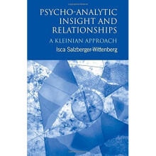 Psycho-Analytic Insight and Relationships: A Kleinian Approach