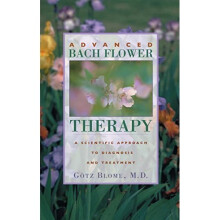 Advanced Bach Flower Therapy: A Scientific Approach to Diagnosis and Treatment