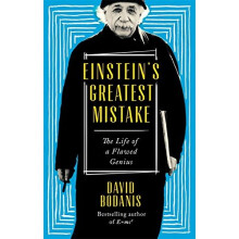 Einstein's Greatest Mistake: The Life of a Flawed Genius