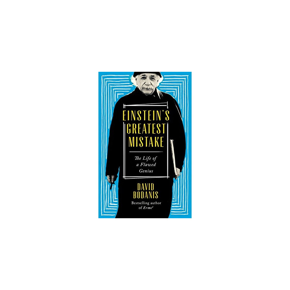 Einstein's Greatest Mistake: The Life of a Flawed Genius