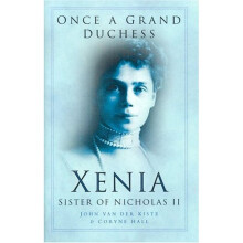 Once a Grand Duchess: Xenia, Sister of Nicolas II