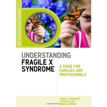 Understanding Fragile X Syndrome: A Guide for Families and Professionals (JKP Essentials)