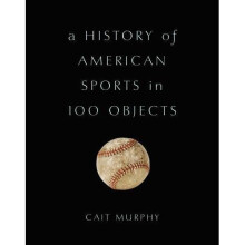 A History of American Sports in 100 Objects