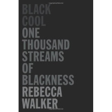 Black Cool: One Thousand Streams of Blackness