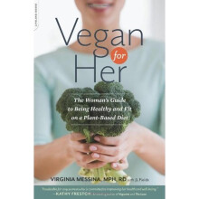 Vegan for Her: The Woman's Guide to Being Healthy and Fit on a Plant-Based Diet