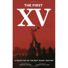The First Fifteen: A Selection of the Best Rugby Writing