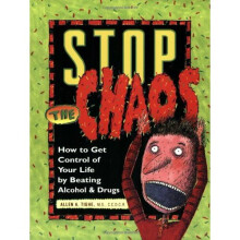 Stop The Chaos: How to Get Control of Your Life by Beating Alcohol and Drugs, Workbook: How to Get Control of Your Life by Beating Booze and Drugs