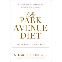 The Park Avenue Diet: The Complete 7-Point Plan: Change for a Lifetime of Beauty and Health