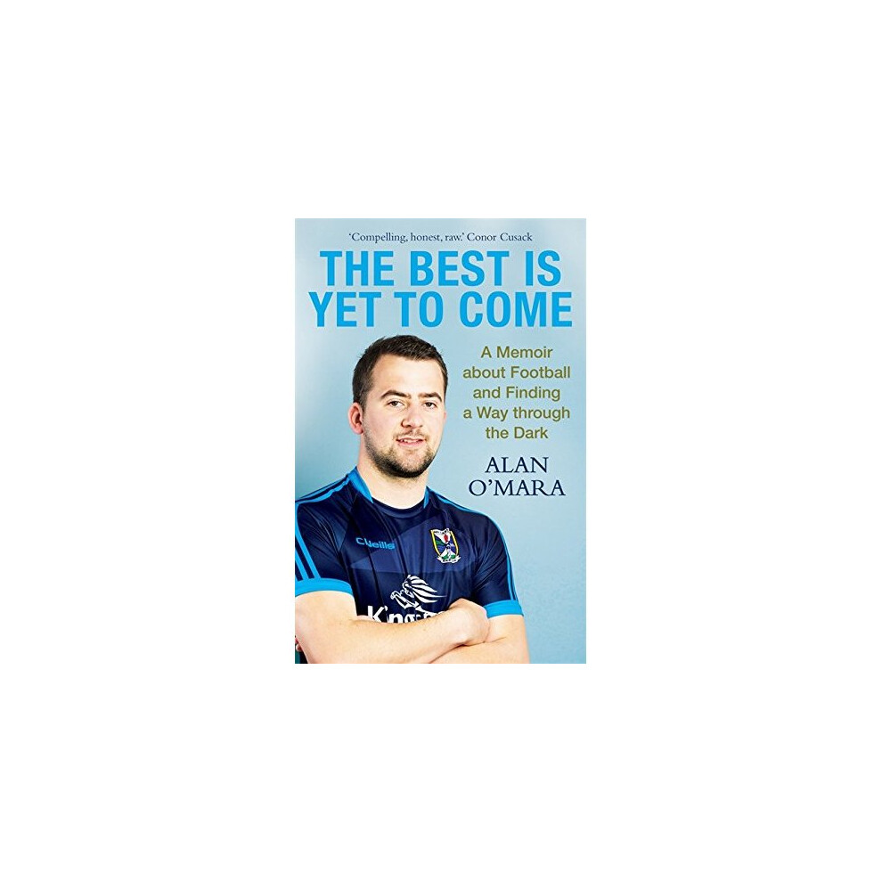 The Best is Yet to Come: A Memoir about Football and Finding a Way Through the Dark