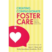Creating Compassionate Foster Care: Lessons of Hope from Children and Families in Crisis