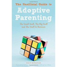 The Unofficial Guide to Adoptive Parenting
