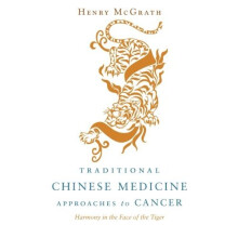 Traditional Chinese Medicine Approches to Cancer: Harmony in the Face of the Tiger
