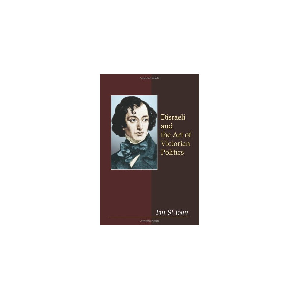 Disraeli and the Art of Victorian Politics (Anthem Perspectives in History)